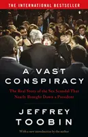 Obrovské sprisahanie - skutočný príbeh sexuálneho škandálu, ktorý takmer priviedol k pádu prezidenta - Vast Conspiracy - The Real Story of the Sex Scandal That Nearly Brought Down a President