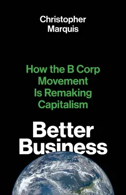 Lepšie podnikanie: Ako hnutie B Corp mení kapitalizmus - Better Business: How the B Corp Movement Is Remaking Capitalism