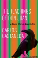 Učenie Dona Juana: Yaquiovská cesta poznania - The Teachings of Don Juan: A Yaqui Way of Knowledge
