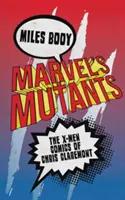 Mutanti od Marvelu: Komiksy X-Men Chrisa Claremonta - Marvel's Mutants: The X-Men Comics of Chris Claremont