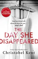 Deň, keď zmizla - od autora bestselleru Milujúci manžel - Day She Disappeared - From the bestselling author of The Loving Husband