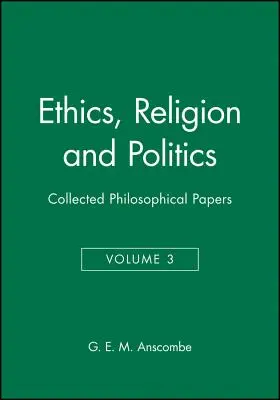 Etika, náboženstvo a politika: Filozofia a náboženstvo: Zborník filozofických prác, zväzok 3 - Ethics, Religion and Politics: Collected Philosophical Papers, Volume 3
