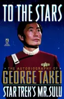 Ku hviezdam: Autobiografia Georgea Takeia - To the Stars: Autobiography of George Takei