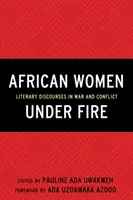 Africké ženy pod paľbou: Literárne diskurzy vo vojne a konflikte - African Women Under Fire: Literary Discourses in War and Conflict