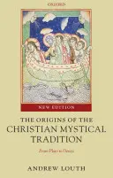 Počiatky kresťanskej mystickej tradície: Od Platóna po Denisa - The Origins of the Christian Mystical Tradition: From Plato to Denys