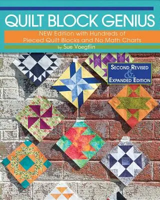 Quilt Block Genius, rozšírené druhé vydanie: Viac ako 300 prešívaných blokov na výrobu 1001 blokov bez matematických tabuliek - Quilt Block Genius, Expanded Second Edition: Over 300 Pieced Quilt Blocks to Make 1001 Blocks with No Math Charts