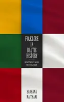 Folklór v dejinách Pobaltia: Odboj a obrodenie - Folklore in Baltic History: Resistance and Resurgence
