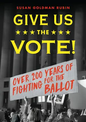 Dajte nám hlas! Viac ako dvesto rokov boja za volebné právo - Give Us the Vote!: Over Two Hundred Years of Fighting for the Ballot