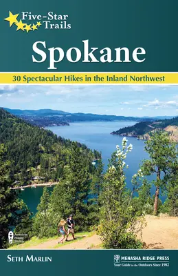 Päťhviezdičkové trasy: Spokane: 30 veľkolepých túr na severozápade krajiny - Five-Star Trails: Spokane: 30 Spectacular Hikes in the Inland Northwest