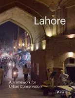 Láhaur: Rámec pre mestskú pamiatkovú rezerváciu - Lahore: A Framework for Urban Conservation