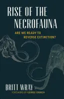 Vzostup nekrofauny: Veda, etika a riziká vymierania - Rise of the Necrofauna: The Science, Ethics, and Risks of De-Extinction