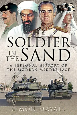 Vojak v piesku: Osobné dejiny moderného Blízkeho východu - Soldier in the Sand: A Personal History of the Modern Middle East