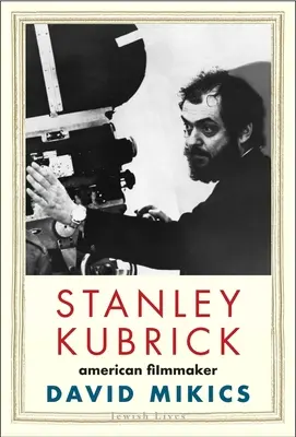 Stanley Kubrick: Americký filmový tvorca - Stanley Kubrick: American Filmmaker