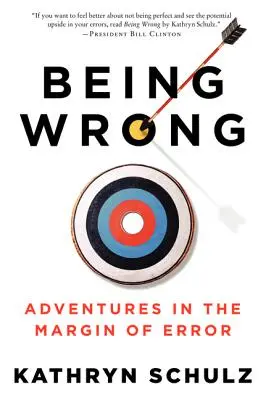 Byť na omyle: Dobrodružstvá na hranici omylu - Being Wrong: Adventures in the Margin of Error