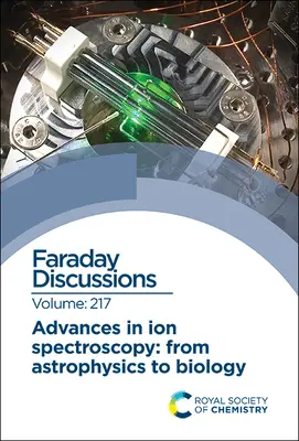 Pokroky v iónovej spektroskopii - od astrofyziky k biológii: Faradayova diskusia 217 - Advances in Ion Spectroscopy - From Astrophysics to Biology: Faraday Discussion 217
