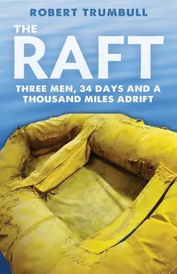 The Raft: Traja muži, 34 dní a tisíc míľ na mori - The Raft: Three Men, 34 Days, and a Thousand Miles Adrift