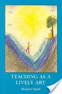 Vyučovanie ako živé umenie - Teaching as a Lively Art