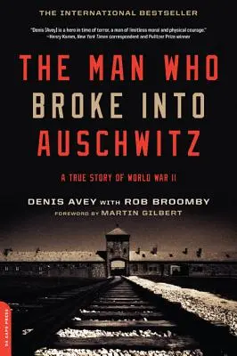 Muž, ktorý sa vlámal do Osvienčimu: Skutočný príbeh z druhej svetovej vojny - The Man Who Broke Into Auschwitz: A True Story of World War II