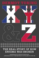X, Y a Z: Skutočný príbeh o tom, ako bola prelomená Enigma - X, Y & Z: The Real Story of How Enigma Was Broken