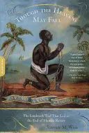 Hoci nebesá môžu padnúť: Prelomový súdny proces, ktorý viedol ku koncu ľudského otroctva - Though the Heavens May Fall: The Landmark Trial That Led to the End of Human Slavery