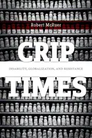 Crip Times: Postihnutie, globalizácia a odpor - Crip Times: Disability, Globalization, and Resistance