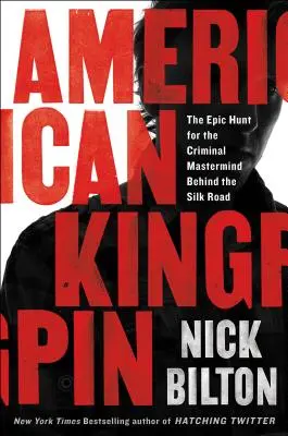 Americký kráľ: Epický hon na hlavného zločinca, ktorý stojí za Hodvábnou cestou - American Kingpin: The Epic Hunt for the Criminal MasterMind Behind the Silk Road
