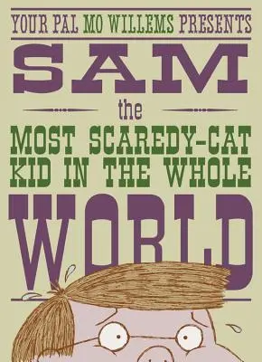 Sam, najstrašidelnejší kocúr na celom svete: A Leonardo, the Terrible Monster Companion - Sam, the Most Scaredy-Cat Kid in the Whole World: A Leonardo, the Terrible Monster Companion