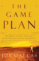 Plán hry: 30-dňová stratégia pre mužov na dosiahnutie sexuálnej integrity - The Game Plan: The Men's 30-Day Strategy for Attaining Sexual Integrity