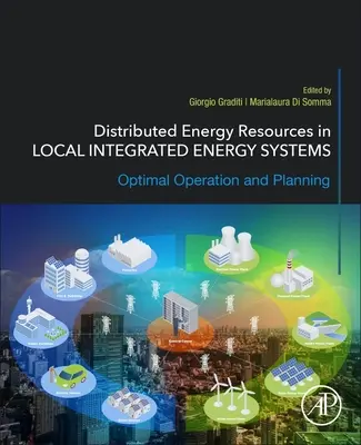Distribuované zdroje energie v miestnych integrovaných energetických systémoch: Optimálna prevádzka a plánovanie - Distributed Energy Resources in Local Integrated Energy Systems: Optimal Operation and Planning