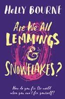 Sme všetci Lemmingovia a snehové vločky? - Are We All Lemmings & Snowflakes?