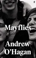 Májové mušky - „Ohromujúci román. Graham Norton - Mayflies - 'A stunning novel.' Graham Norton