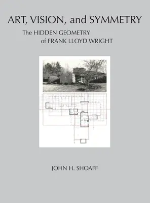 Umenie, vízia a symetria: Skrytá geometria Franka Lloyda Wrighta - Art, Vision, and Symmetry: The Hidden Geometry of Frank Lloyd Wright