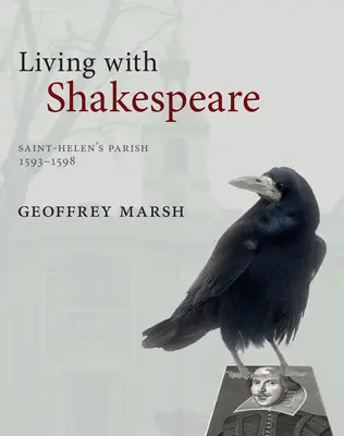 Život so Shakespearom: Heleny, Londýn, 1593-1598 - Living with Shakespeare: Saint Helen's Parish, London, 1593-1598