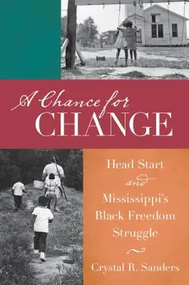 Šanca na zmenu: Hlavný štart a boj za slobodu černochov v Mississippi - A Chance for Change: Head Start and Mississippi's Black Freedom Struggle