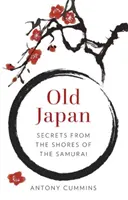 Staré Japonsko: Tajomstvá z brehov samurajov - Old Japan: Secrets from the Shores of the Samurai