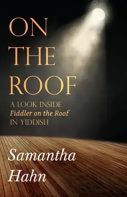 Na streche: Pohľad do Škripka na streche v jidiš - On The Roof: A look inside Fiddler on the Roof in Yiddish