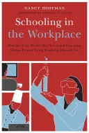 Školstvo na pracovisku: Ako šesť najlepších systémov odborného vzdelávania na svete pripravuje mladých ľudí na prácu a život - Schooling in the Workplace: How Six of the World's Best Vocational Education Systems Prepare Young People for Jobs and Life