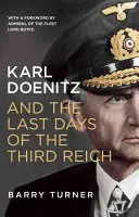 Karl Doenitz a posledné dni Tretej ríše - Karl Doenitz and the Last Days of the Third Reich