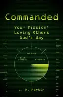 Prikázané: Vaša misia: Milovať druhých Božím spôsobom - Commanded: Your Mission: Loving Others God's Way