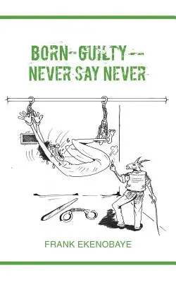 Narodený vinný - Nikdy nehovor nikdy - Born Guilty - Never Say Never