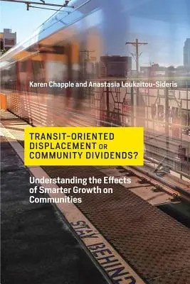 Tranzitne orientované premiestňovanie alebo komunitné dividendy? Pochopenie účinkov inteligentnejšieho rastu na komunity - Transit-Oriented Displacement or Community Dividends?: Understanding the Effects of Smarter Growth on Communities