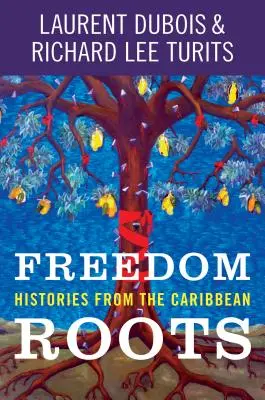 Korene slobody: história z Karibiku - Freedom Roots: Histories from the Caribbean