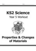 KS2 Science Year Five Workout: Vlastnosti a zmeny materiálov - KS2 Science Year Five Workout: Properties & Changes of Materials