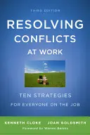 Riešenie konfliktov v práci: Desať stratégií pre každého v práci - Resolving Conflicts at Work: Ten Strategies for Everyone on the Job
