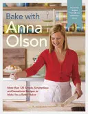 Pečte s Annou Olsonovou: Viac ako 125 jednoduchých, chutných a senzačných receptov, vďaka ktorým sa stanete lepším pekárom - Bake with Anna Olson: More Than 125 Simple, Scrumptious and Sensational Recipes to Make You a Better Baker