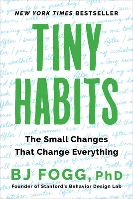 Drobné zvyky: Malé zmeny, ktoré všetko zmenia - Tiny Habits: The Small Changes That Change Everything