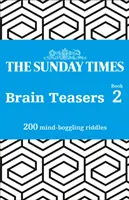 The Sunday Times Brain Teasers: Kniha 2: 200 hlavolamov - The Sunday Times Brain Teasers: Book 2: 200 Mind-Boggling Riddles