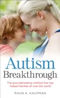 Prelom autizmu - Prelomová metóda, ktorá pomohla rodinám na celom svete - Autism Breakthrough - The ground-breaking method that has helped families all over the world