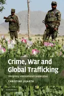 Zločin, vojna a globálne obchodovanie: Medzinárodná spolupráca a obchodovanie s ľuďmi - Crime, War, and Global Trafficking: Designing International Cooperation