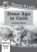 KS2 Discover & Learn: Zborník aktivít pre 3. a 4. ročník, História - doba kamenná až Kelti - KS2 Discover & Learn: History - Stone Age to Celts Activity Book, Year 3 & 4